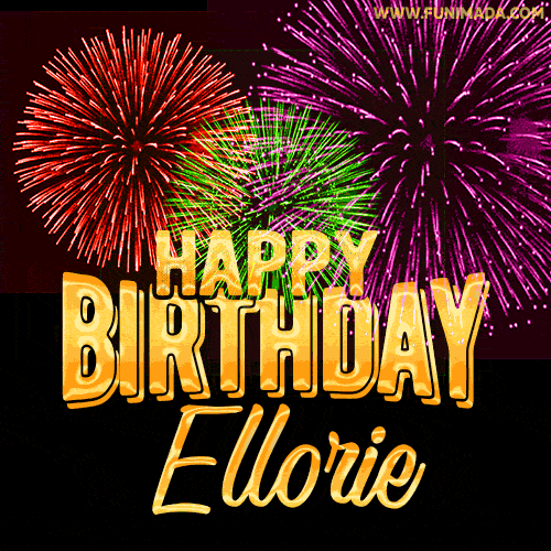 Wishing You A Happy Birthday, Ellorie! Best fireworks GIF animated greeting card.