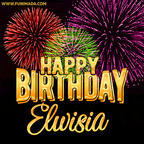 Wishing You A Happy Birthday, Elwisia! Best fireworks GIF animated greeting card.