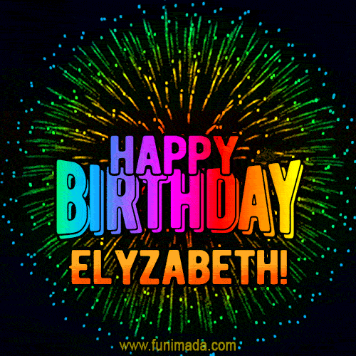 New Bursting with Colors Happy Birthday Elyzabeth GIF and Video with Music
