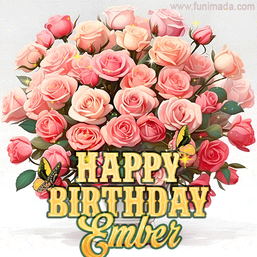 Birthday wishes to Ember with a charming GIF featuring pink roses, butterflies and golden quote