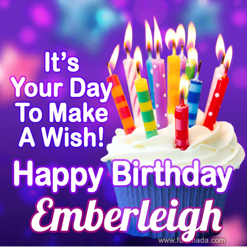 It's Your Day To Make A Wish! Happy Birthday Emberleigh!