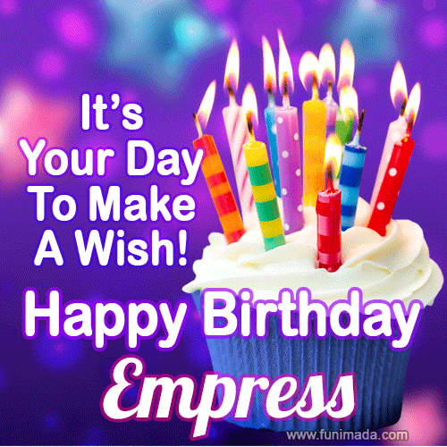 It's Your Day To Make A Wish! Happy Birthday Empress!