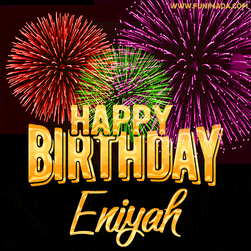 Wishing You A Happy Birthday, Eniyah! Best fireworks GIF animated greeting card.