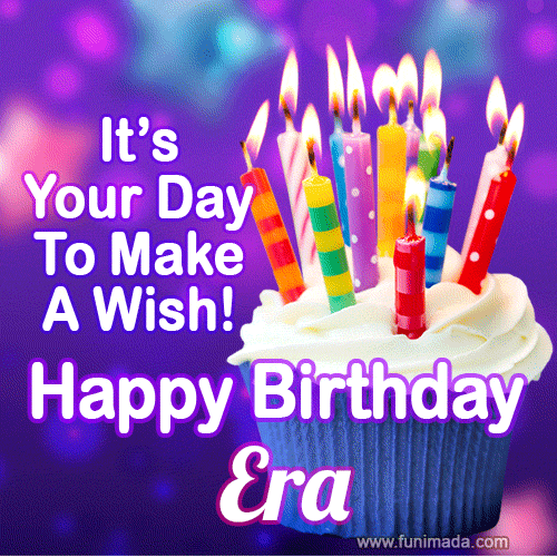 It's Your Day To Make A Wish! Happy Birthday Era!