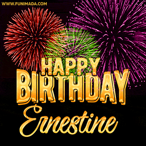 Wishing You A Happy Birthday, Ernestine! Best fireworks GIF animated greeting card.