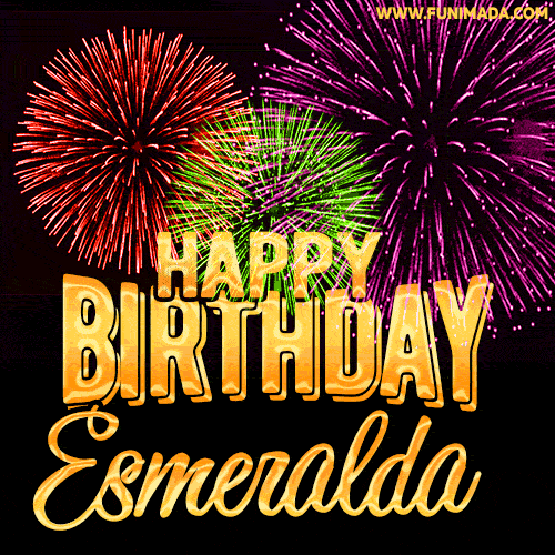 Wishing You A Happy Birthday, Esmeralda! Best fireworks GIF animated greeting card.
