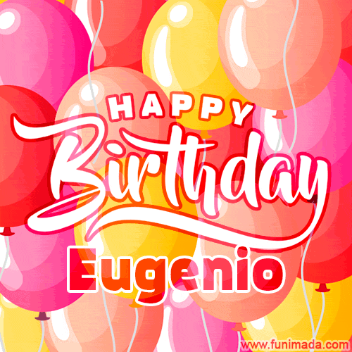 Happy Birthday Eugenio - Colorful Animated Floating Balloons Birthday Card