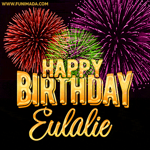 Wishing You A Happy Birthday, Eulalie! Best fireworks GIF animated greeting card.