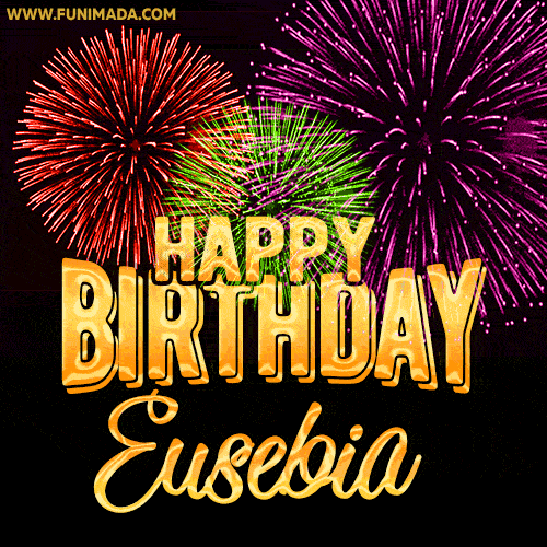 Wishing You A Happy Birthday, Eusebia! Best fireworks GIF animated greeting card.