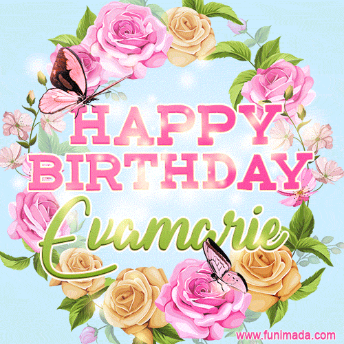 Beautiful Birthday Flowers Card for Evamarie with Animated Butterflies