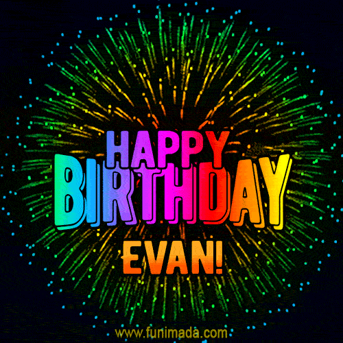 New Bursting with Colors Happy Birthday Evan GIF and Video with Music