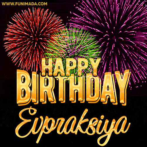Wishing You A Happy Birthday, Evpraksiya! Best fireworks GIF animated greeting card.
