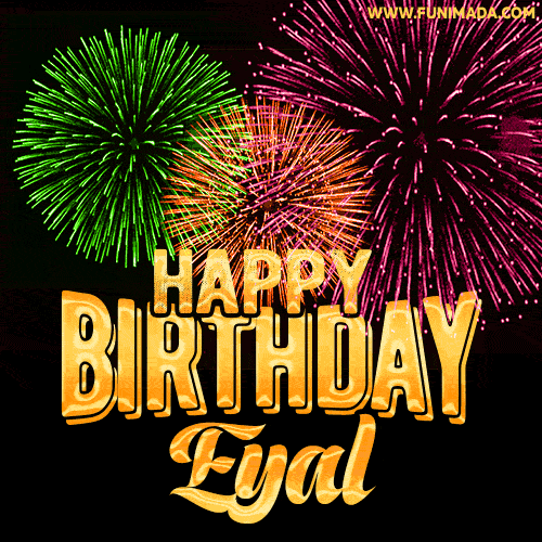 Wishing You A Happy Birthday, Eyal! Best fireworks GIF animated greeting card.