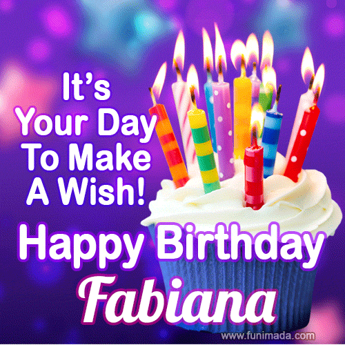 It's Your Day To Make A Wish! Happy Birthday Fabiana!
