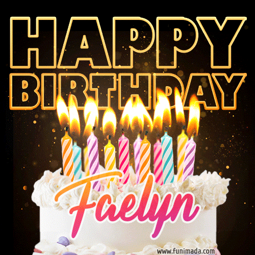 Faelyn - Animated Happy Birthday Cake GIF Image for WhatsApp
