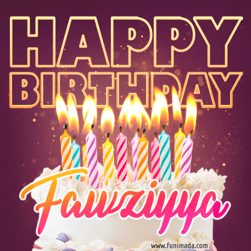 A colorful birthday cake topped with lit candles, with the words 'Happy Birthday Fawziyya' in bold glowing letters on a burgundy background. Animated flames add a festive touch.