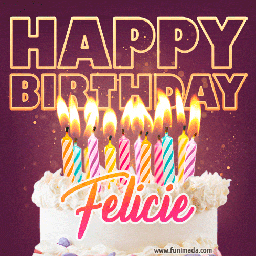 A colorful birthday cake topped with lit candles, with the words 'Happy Birthday Felicie' in bold glowing letters on a burgundy background. Animated flames add a festive touch.