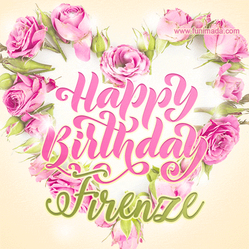 A stunning heart made of pink roses surrounds the elegant script text 'Happy Birthday Firenze' on a soft beige background. Animated sparkles add a magical and festive feel.