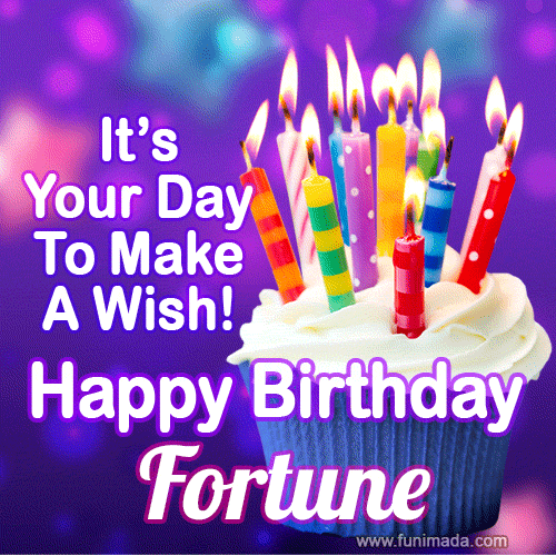It's Your Day To Make A Wish! Happy Birthday Fortune!