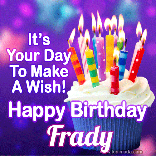 It's Your Day To Make A Wish! Happy Birthday Frady!