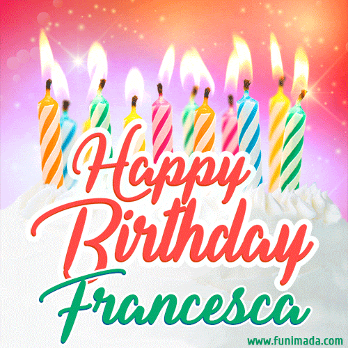 Happy Birthday GIF for Francesca with Birthday Cake and Lit Candles