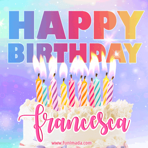 Animated Happy Birthday Cake with Name Francesca and Burning Candles