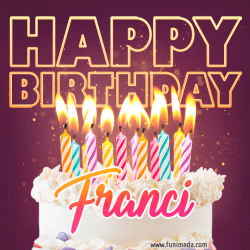 Franci - Animated Happy Birthday Cake GIF Image for WhatsApp