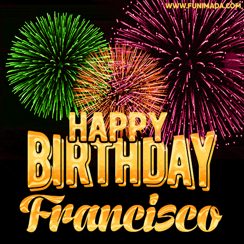 Wishing You A Happy Birthday, Francisco! Best fireworks GIF animated greeting card.
