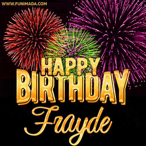 Wishing You A Happy Birthday, Frayde! Best fireworks GIF animated greeting card.