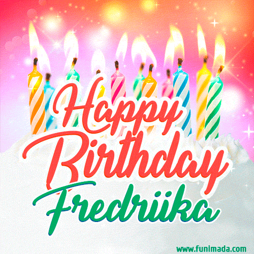 Happy Birthday GIF for Fredriika with Birthday Cake and Lit Candles