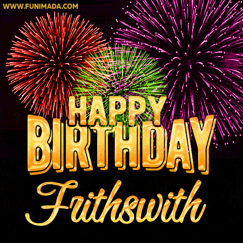 Wishing You A Happy Birthday, Frithswith! Best fireworks GIF animated greeting card.