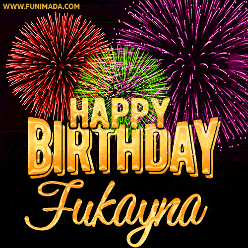 Wishing You A Happy Birthday, Fukayna! Best fireworks GIF animated greeting card.