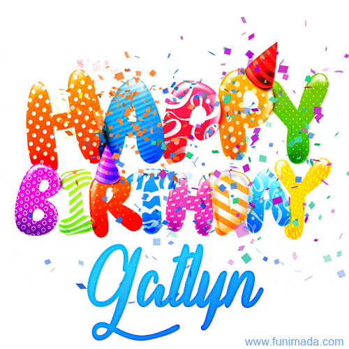 Happy Birthday Gatlyn - Creative Personalized GIF With Name