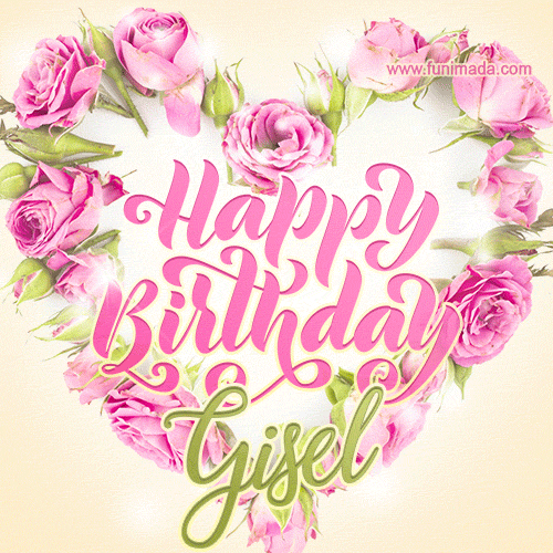 A stunning heart made of pink roses surrounds the elegant script text 'Happy Birthday Gisel' on a soft beige background. Animated sparkles add a magical and festive feel.