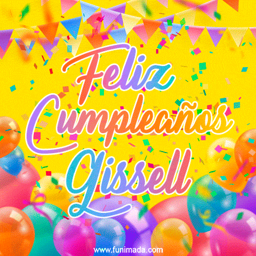 A bright and festive GIF with the text 'Feliz Cumpleaños Gissell' in Spanish in colorful fonts, surrounded by confetti, balloons, and festive banners on a vibrant yellow background.