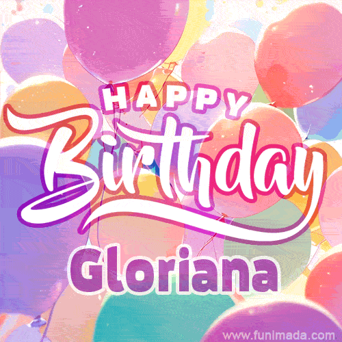 A vibrant name GIF featuring colorful balloons in shades of pink, orange, and yellow with the bold text 'Happy Birthday Gloriana' in festive fonts, creating a lively birthday vibe.