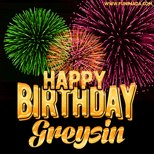 Wishing You A Happy Birthday, Greysin! Best fireworks GIF animated greeting card.