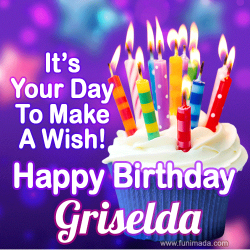 A colorful birthday GIF for Griselda featuring a cupcake with vibrant lit candles and the text 'It's Your Day to Make a Wish! Happy Birthday Griselda' in bold letters on a festive purple background.
