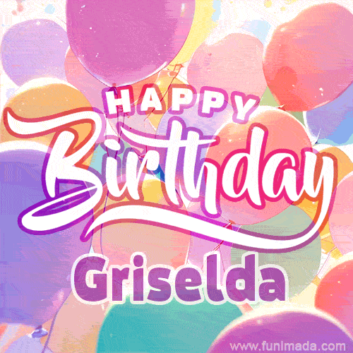 A vibrant name GIF featuring colorful balloons in shades of pink, orange, and yellow with the bold text 'Happy Birthday Griselda' in festive fonts, creating a lively birthday vibe.