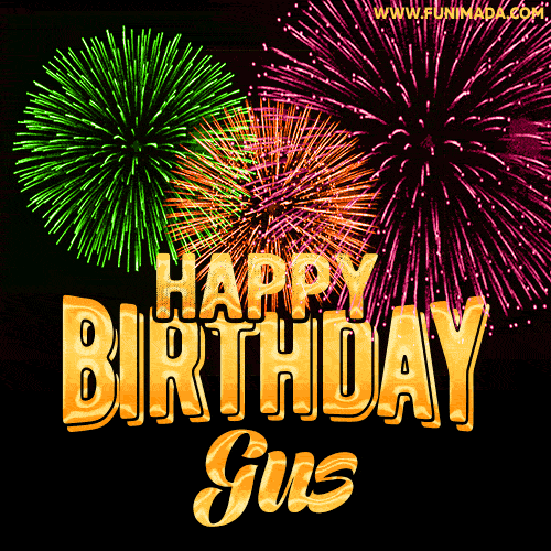 Wishing You A Happy Birthday, Gus! Best fireworks GIF animated greeting card.