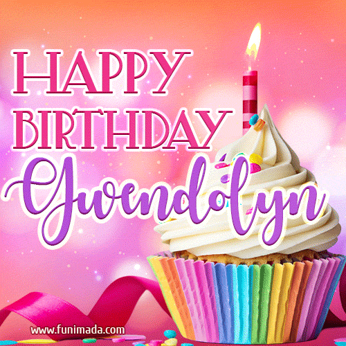 Happy Birthday Gwendolyn - Lovely Animated GIF
