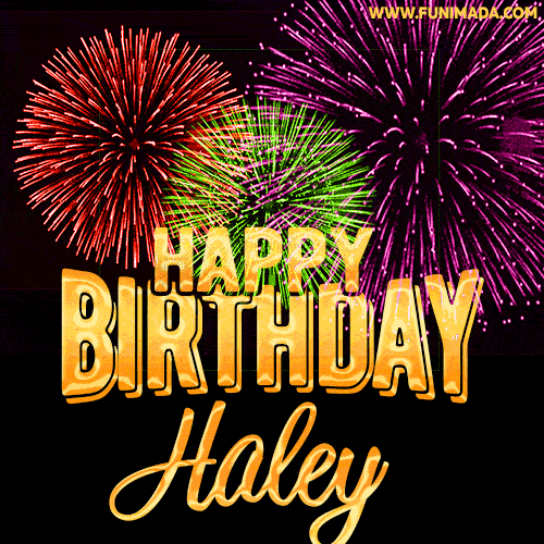 Wishing You A Happy Birthday, Haley! Best fireworks GIF animated greeting card.
