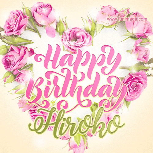 A stunning heart made of pink roses surrounds the elegant script text 'Happy Birthday Hiroko' on a soft beige background. Animated sparkles add a magical and festive feel.