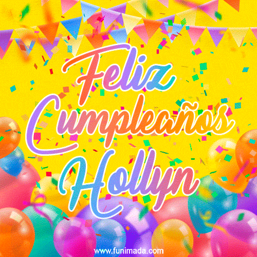 A bright and festive GIF with the text 'Feliz Cumpleaños Hollyn' in Spanish in colorful fonts, surrounded by confetti, balloons, and festive banners on a vibrant yellow background.