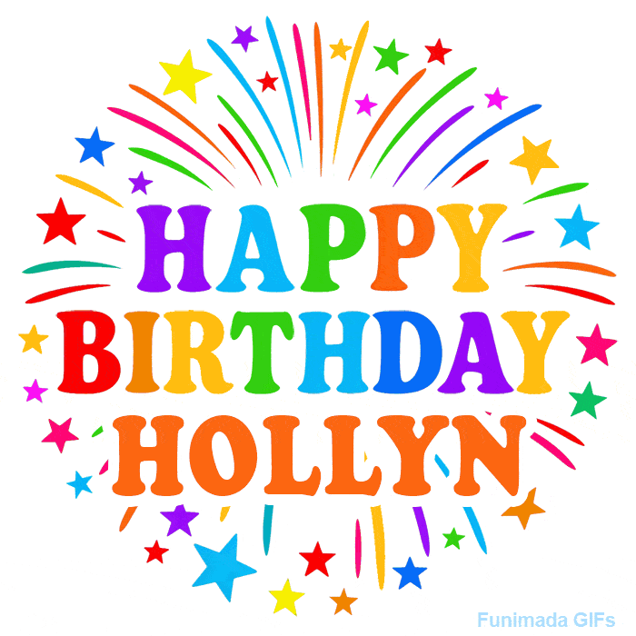 Happy Birthday Hollyn' GIF with rainbow-colored letters, colorful stars, and fireworks on white background.