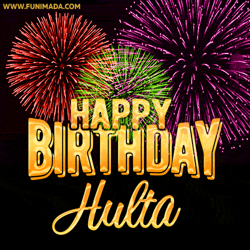 Wishing You A Happy Birthday, Hulta! Best fireworks GIF animated greeting card.