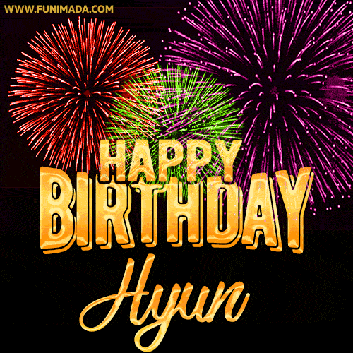 Wishing You A Happy Birthday, Hyun! Best fireworks GIF animated greeting card.