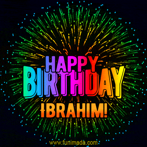 New Bursting with Colors Happy Birthday Ibrahim GIF and Video with Music
