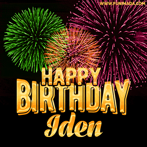 Wishing You A Happy Birthday, Iden! Best fireworks GIF animated greeting card.