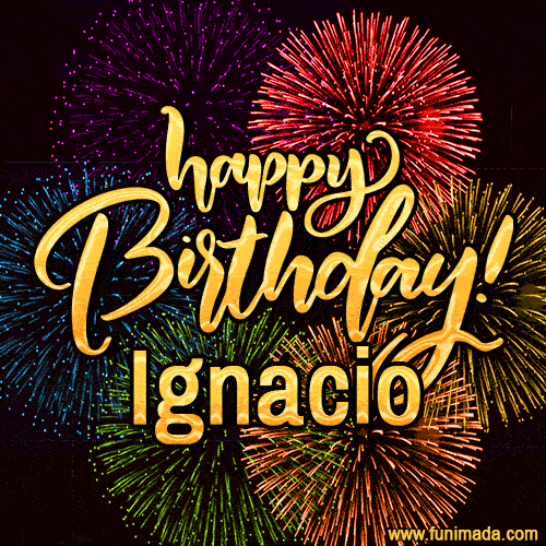Happy Birthday, Ignacio! Celebrate with joy, colorful fireworks, and unforgettable moments.